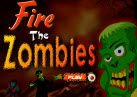 Fire the Zombies Fire the Zombies